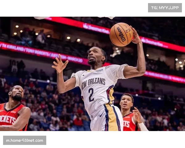 鹈鹕加时力克火箭取三连胜 锡安复出展现内线冲击力